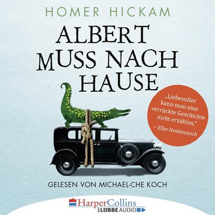 Albert muss nach Hause - Die irgendwie wahre Geschichte eines Mannes, seiner Frau und ihres Alligators (Hörprobe)