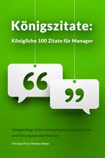 Königszitate: Königliche 100 Zitate für Manager