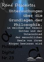 Untersuchungen über die Grundlagen der Philosophie, in welchen das Dasein Gottes und der Unterschied der menschlichen Seele von ihrem Körper bewiesen wird