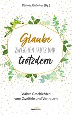 Glaube zwischen Trotz und trotzdem