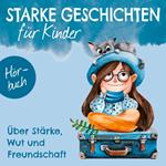 Über Stärke, Wut und Freundschaft