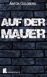 Auf der Mauer