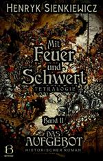 Mit Feuer und Schwert. Historischer Roman in vier Bänden. Band II