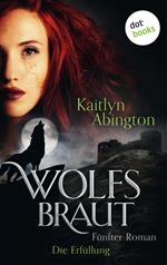 Wolfsbraut - Fünfter Roman: Die Erfüllung