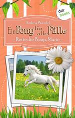 Ein Pony für alle Fälle - Zehnter Roman: Rette die Ponys, Marie!