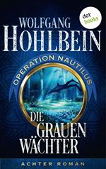 Die grauen Wächter: Operation Nautilus - Achter Roman