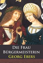 Die Frau Bürgermeisterin - historischer Roman