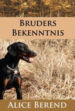 Bruders Bekenntnis - historischer Hunde-Roman
