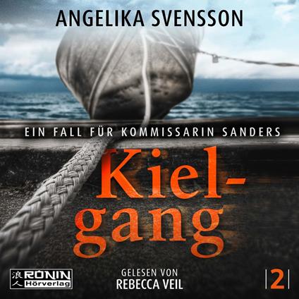 Kielgang - Ein Fall für Kommissarin Sanders - Lisa Sanders, Band 2 (ungekürzt)