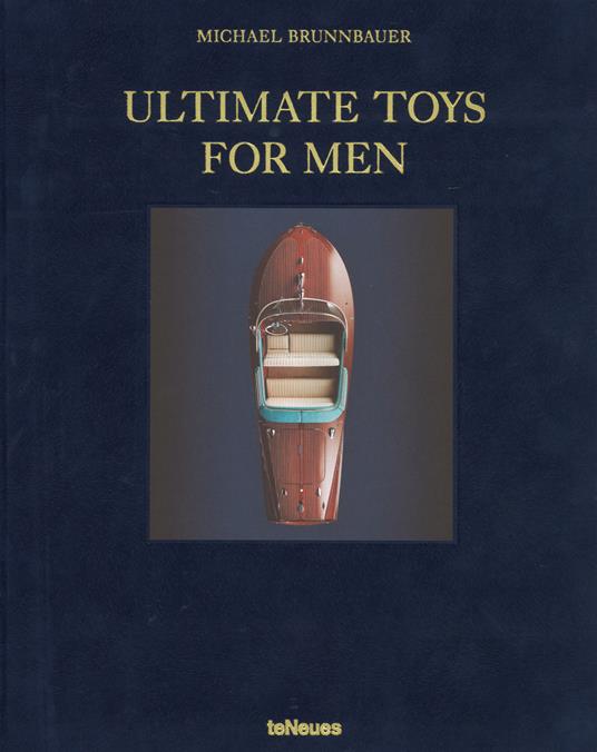 Ultimate toys for men. Ediz. tedesca, inglese e francese - Michael Brunnbauer - copertina