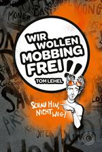 Wir wollen Mobbingfrei! Schau hin, nicht weg!