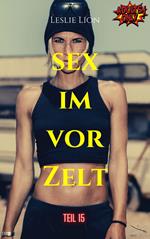 Sex im Vorzelt - Teil 15 von Leslie Lion