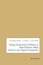 Dying, Death and the Politics of After-Death in Africa: Studies of some Nigerian Communities