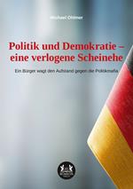 Politik und Demokratie – eine verlogene Scheinehe