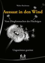 Aussaat in den Wind - Vom Dingfestmachen des Flüchtigen