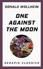 One Against the Moon (Serapis Classics)