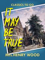 It May Be True, Vol. I-III