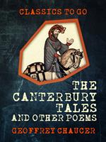 The Canterbury Tales, and Other Poems