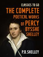 The Complete Poetical Works of Percy Bysshe Shelley