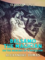 Balsamo the Magician or the Memoirs of a Physician