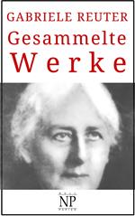 Gabriele Reuter – Gesammelte Werke