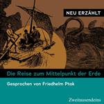 Die Reise zum Mittelpunkt der Erde – neu erzählt