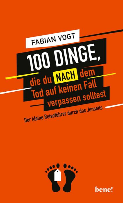 100 Dinge, die du NACH dem Tod auf keinen Fall verpassen solltest