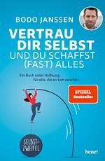 Vertrau dir selbst und du schaffst (fast) alles