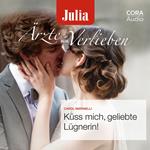 Küss mich, geliebte Lügnerin! (Julia Ärzte zum Verlieben)