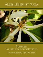 Blumen – Das Lächeln des Göttlichen