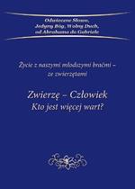 Zwierze-Czlowiek Kto jest wiecej wart?: Zycie z naszymi mlodszymi bracmi - ze zwierzetami