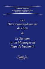 Les Dix Commandements de Dieu & Le Sermon sur la Montagne de J?sus de Nazareth