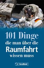 101 Dinge, die man über die Raumfahrt wissen muss