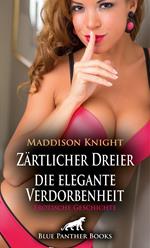 Zärtlicher Dreier - die elegante Verdorbenheit | Erotische Geschichte