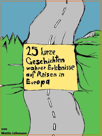 25 kurze Geschichten wahrer Erlebnisse auf Reisen in Europa