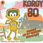 Korgy 80, Episode 2: Wo ist Gerhard Grunzinger?