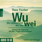 Wu Wei: Die Lebenskunst des Tao - inklusive der Ergänzung 