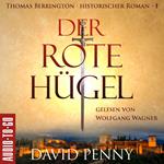 Der rote Hügel - Thomas Berrington Historischer Kriminalroman, Band 1 (ungekürzt)