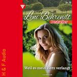 Weil es mein Herz verlangt - Leni Behrendt Bestseller, Band 76 (ungekürzt)