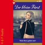 Mein Herz gehört mir! - Der kleine Fürst, Band 343 (ungekürzt)