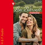 Törichte Herzen - Leni Behrendt Bestseller, Band 73 (ungekürzt)