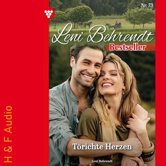 Törichte Herzen - Leni Behrendt Bestseller, Band 73 (ungekürzt)