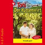 Freude pur! - Toni der Hüttenwirt, Band 365 (ungekürzt)