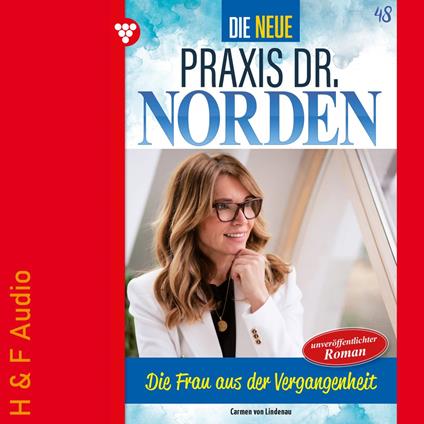 Die Frau aus der Vergangenheit - Die neue Praxis Dr. Norden, Band 48 (ungekürzt)