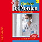 Lara - am Ende ihrer Kraft - Chefarzt Dr. Norden, Band 1252 (ungekürzt)