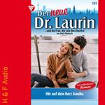 Hör auf dein Herz, Annika! - Der neue Dr. Laurin, Band 101 (ungekürzt)