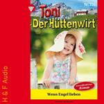 Wenn Engel lieben - Toni der Hüttenwirt, Band 350 (ungekürzt)