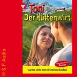 Wenn sich zwei Herzen finden - Toni der Hüttenwirt, Band 352 (ungekürzt)