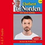 Du hast die Wahl, Erik! - Chefarzt Dr. Norden, Band 1248 (ungekürzt)