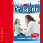 Wirklich nur ein Schutzengel? - Der neue Dr. Laurin, Band 105 (ungekürzt)